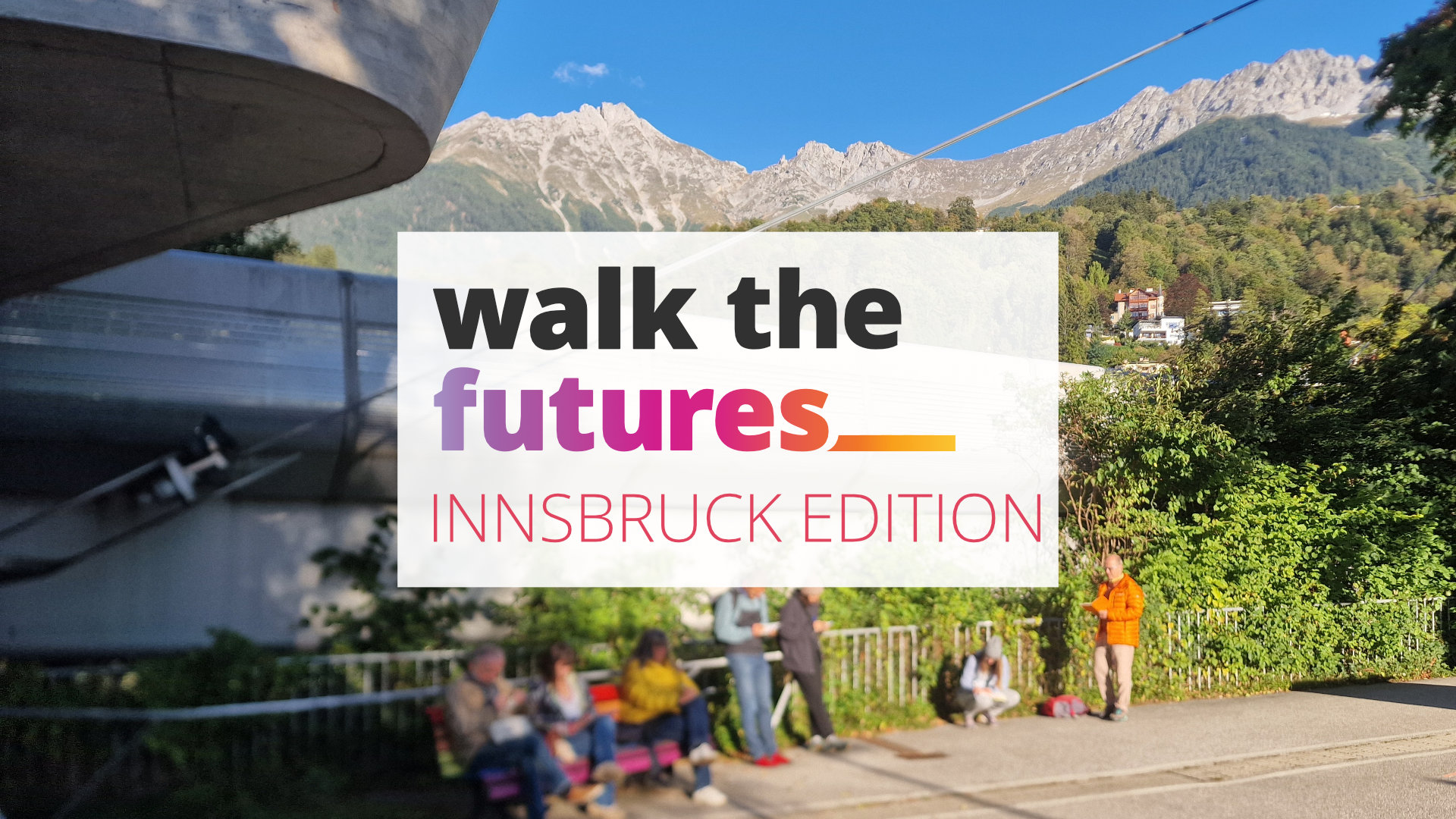 Walk the Futures, Innsbruck Edition
